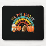 Tis&#39; The Season Footbyll Pumpkin Spice Autumn Than Mouse Pad