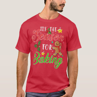 Tis The Season For Baking Holiday Christmas Baker T-Shirt