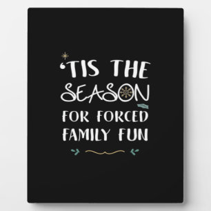 Tis The Season For Forced Essential Minimal Style Plaque