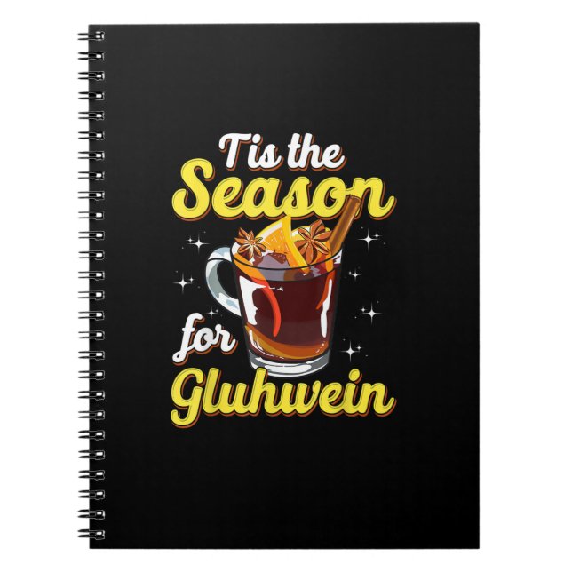 Tis The Season For Gluhwein Spiced Mulled Wine Notebook (Front)