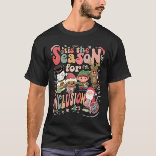 Tis The Season For Inclusion Christmas Sped Teache T-Shirt