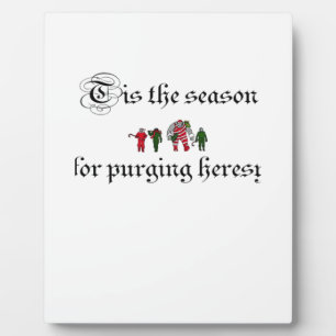 Tis The Season For Purging Heresy Plaque
