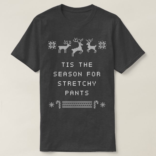 Tis the Season for Stretchy Pants Christmas Party  T-Shirt (Design Front)