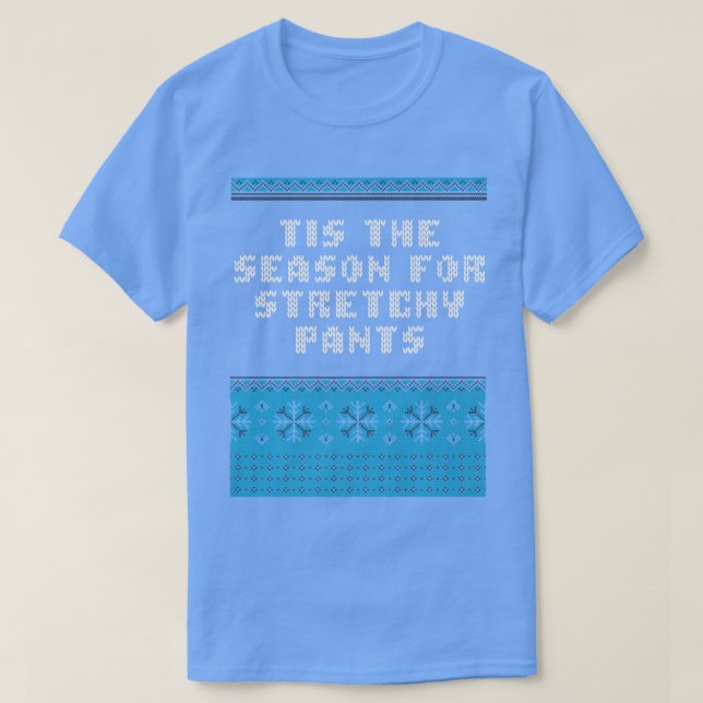 Tis the Season for Stretchy Pants Christmas Party  T-Shirt (Design Front)