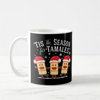 Tis The Season For Tamales Christmas Funny Mexican Coffee Mug