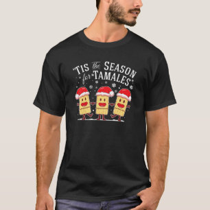 Tis The Season For Tamales Christmas Funny Mexican T-Shirt