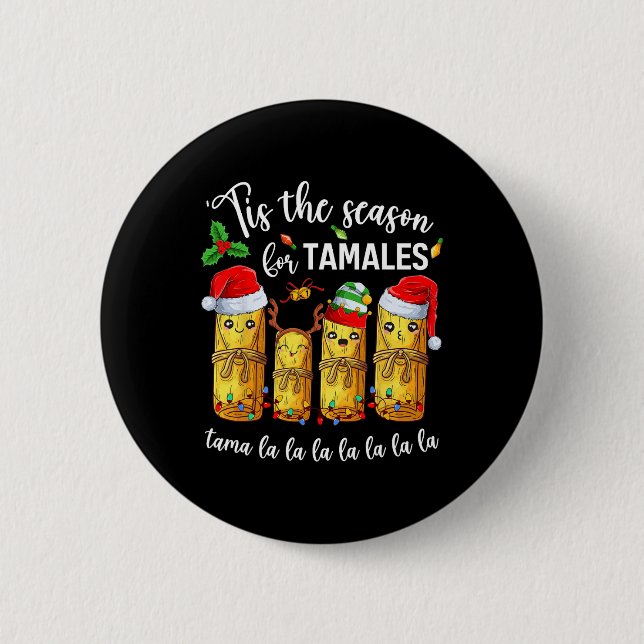 Tis The Season For Tamales Christmas Holiday Mexic Button (Front)