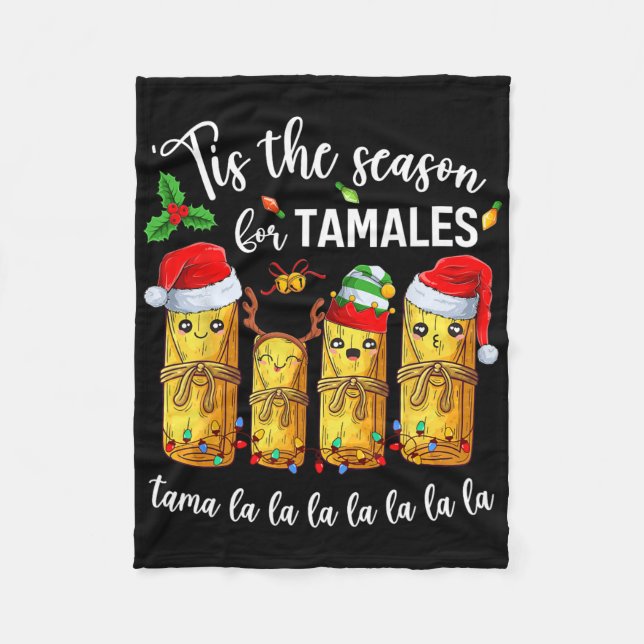 Tis The Season For Tamales Christmas Holiday Mexic Fleece Blanket (Front)