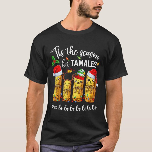 Tis The Season For Tamales Christmas Holiday Mexic T-Shirt (Front)