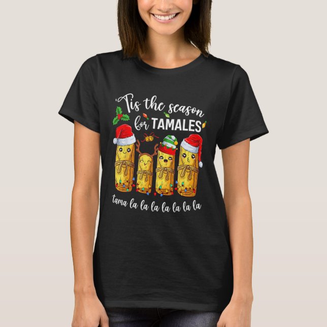 Tis The Season For Tamales Christmas Holiday Mexic T-Shirt (Front)