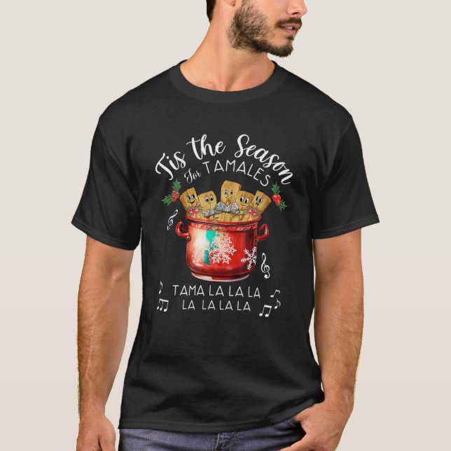 Tis The Season For Tamales Funny Christmas Mexican T-Shirt (Front)
