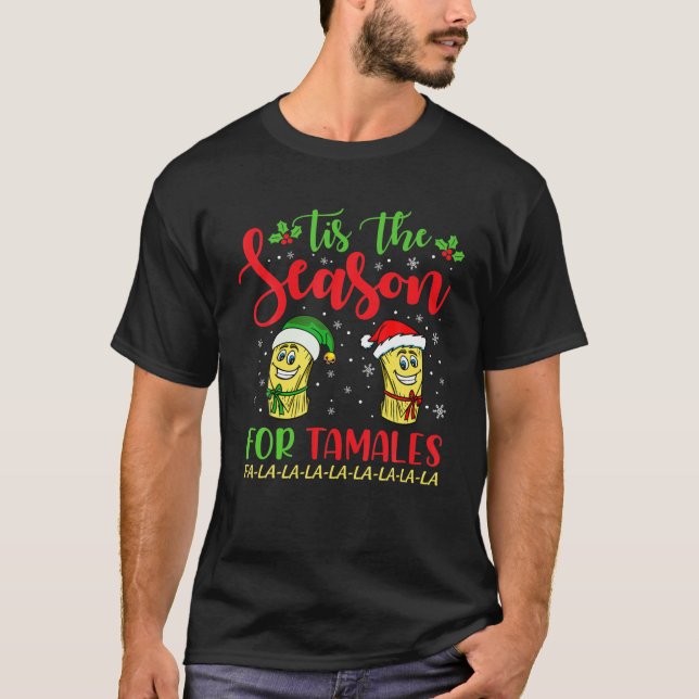 Tis The Season For Tamales Mexican Christmas Match T-Shirt (Front)