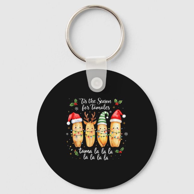 Tis The Season For Tamales Mexican Christmas Tamal Keychain (Front)