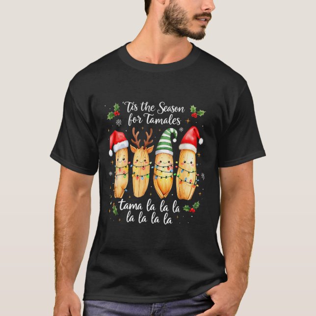Tis The Season For Tamales Mexican Christmas Tamal T-Shirt (Front)