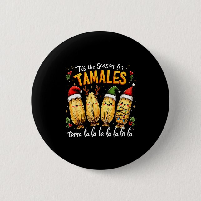 Tis The Season For Tamales Mexican Tamala Christma Button (Front)