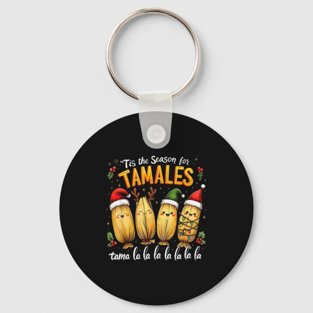 Tis The Season For Tamales Mexican Tamala Christma Keychain (Front)