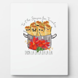 Tis The Season For Tamales Tama La La Christmas Me Plaque