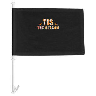 Tis The Season Funny Halloween Design Car Flag