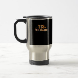 Tis The Season Funny Halloween Design Travel Mug