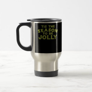 Tis The Season Funny Merry Christmas Travel Mug