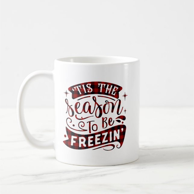 Tis the Season Funny Winter Saying Christmas Snow  Coffee Mug (Left)