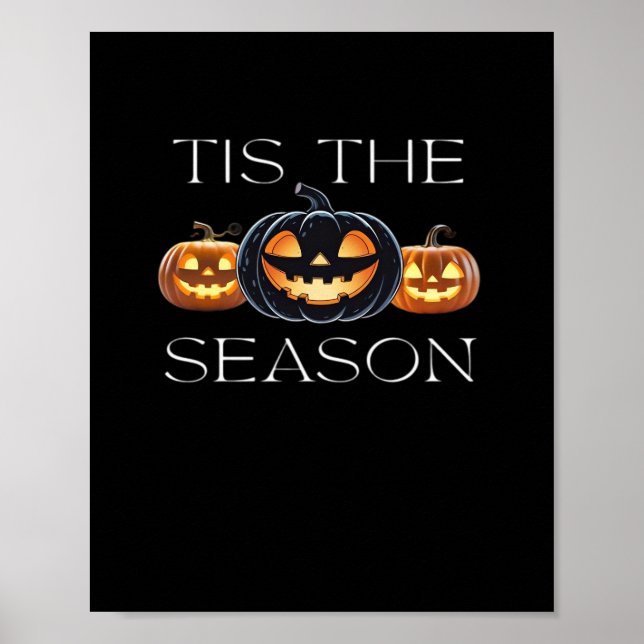Tis The Season Jack O Lantern Funny Halloween Spoo Poster (Front)