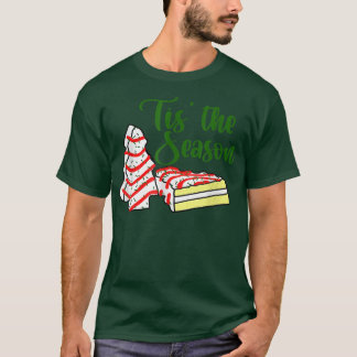 Tis The Season Little Debbie Christmas Tree Cakes T-Shirt