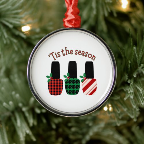 Tis the season Nail polish Christmas Metal Ornament