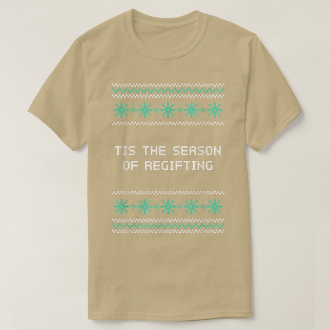 Tis the Season of Regifting Christmas Pun Xmas Jok T-Shirt (Design Front)