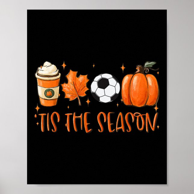 Tis The Season Pumpkin Leaf Latte Fall Soccer  Poster (Front)