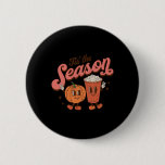 Tis The Season Pumpkin Spice Fall Autumn Halloween Button