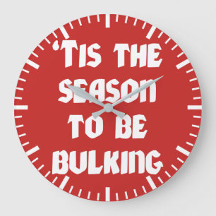 Tis The Season To Be Bulking - Funny Christmas Large Clock