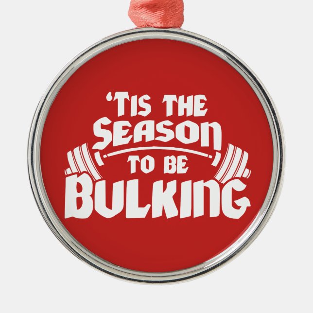 Tis The Season To Be Bulking - Funny Christmas Metal Ornament (Front)