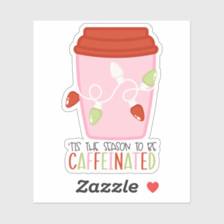 Tis the Season to be Caffeinated Christmas Sticker