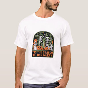 Tis The Season To Be Creepy T-Shirt