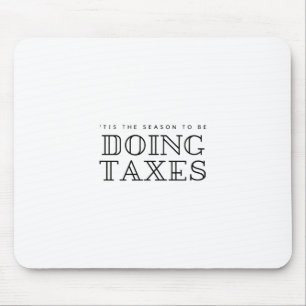 'Tis The Season To Be Doing Taxes Filing Holiday H Mouse Pad