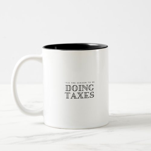 Tis The Season To Be Doing Taxes Filing Holiday H Two_Tone Coffee Mug