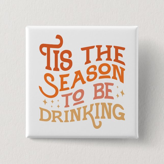Tis the Season to Be Drinking Funny Holiday Design Button (Front)