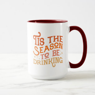 Tis the Season to Be Drinking Funny Holiday Design Mug