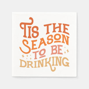 Tis the Season to Be Drinking Funny Holiday Design Napkins