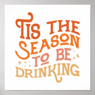 Tis the Season to Be Drinking Funny Holiday Design Poster