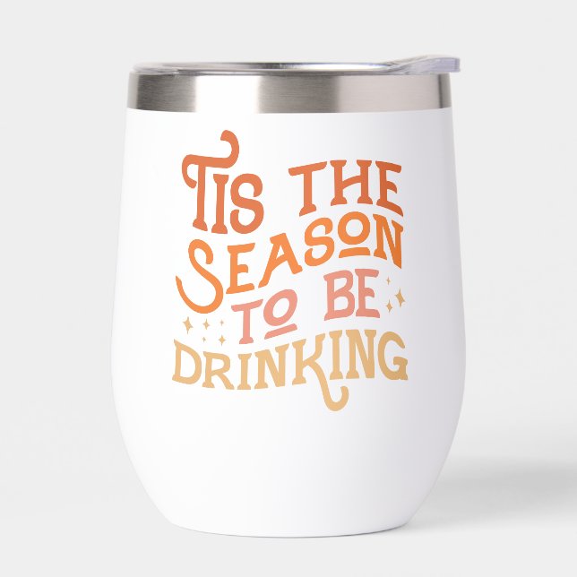 Tis the Season to Be Drinking Funny Holiday Design Thermal Wine Tumbler (Left)