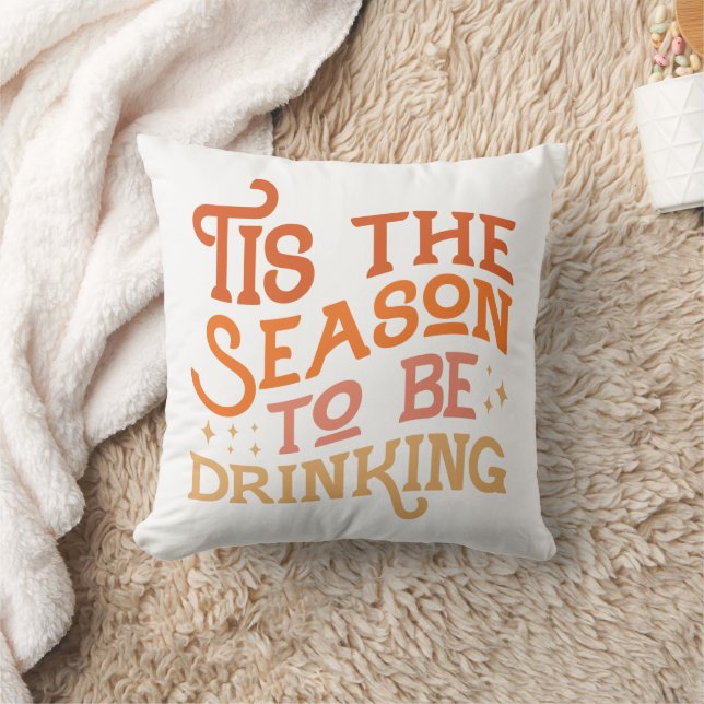 Tis the Season to Be Drinking Funny Holiday Design Throw Pillow (Blanket)
