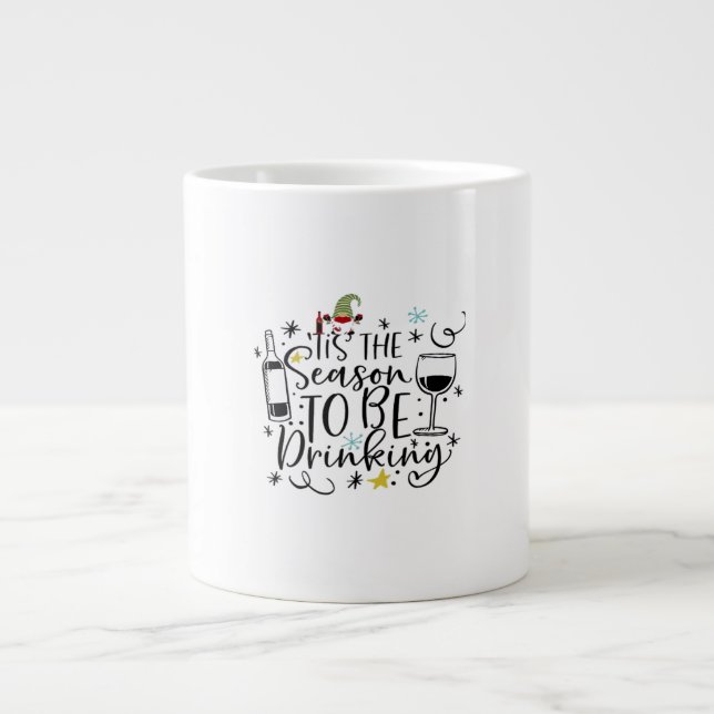Tis The Season To Be Drinking Giant Coffee Mug (Front)