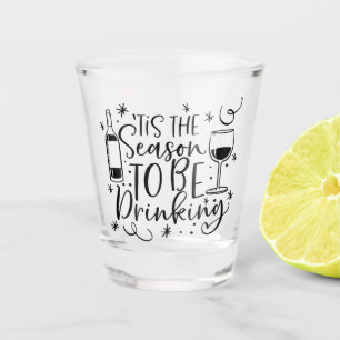 Tis the Season To Be Drinking XMAS Humor Shot Glass