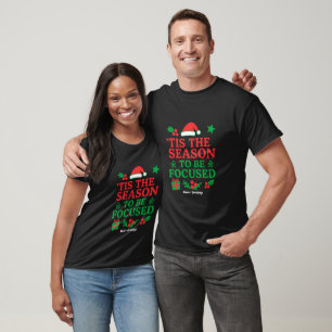 ’Tis the Season to Be Focused Festive Motivational T-Shirt