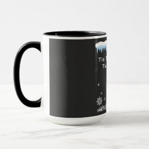 ’Tis the Season to Be Freezin Cozy Winter, cold Mug