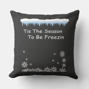 ’Tis the Season to Be Freezin Cozy Winter Throw Pillow