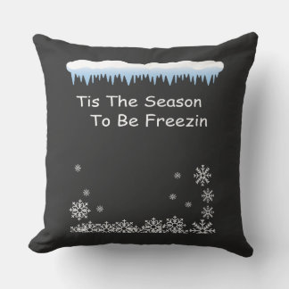 ’Tis the Season to Be Freezin Cozy Winter Throw Pillow