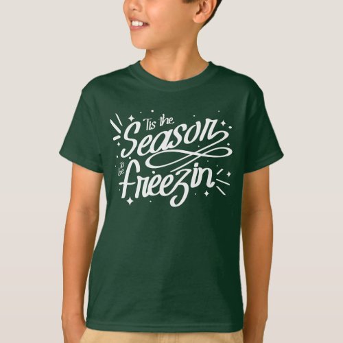 Tis The Season To be Freezin Winter Christmas T_Shirt